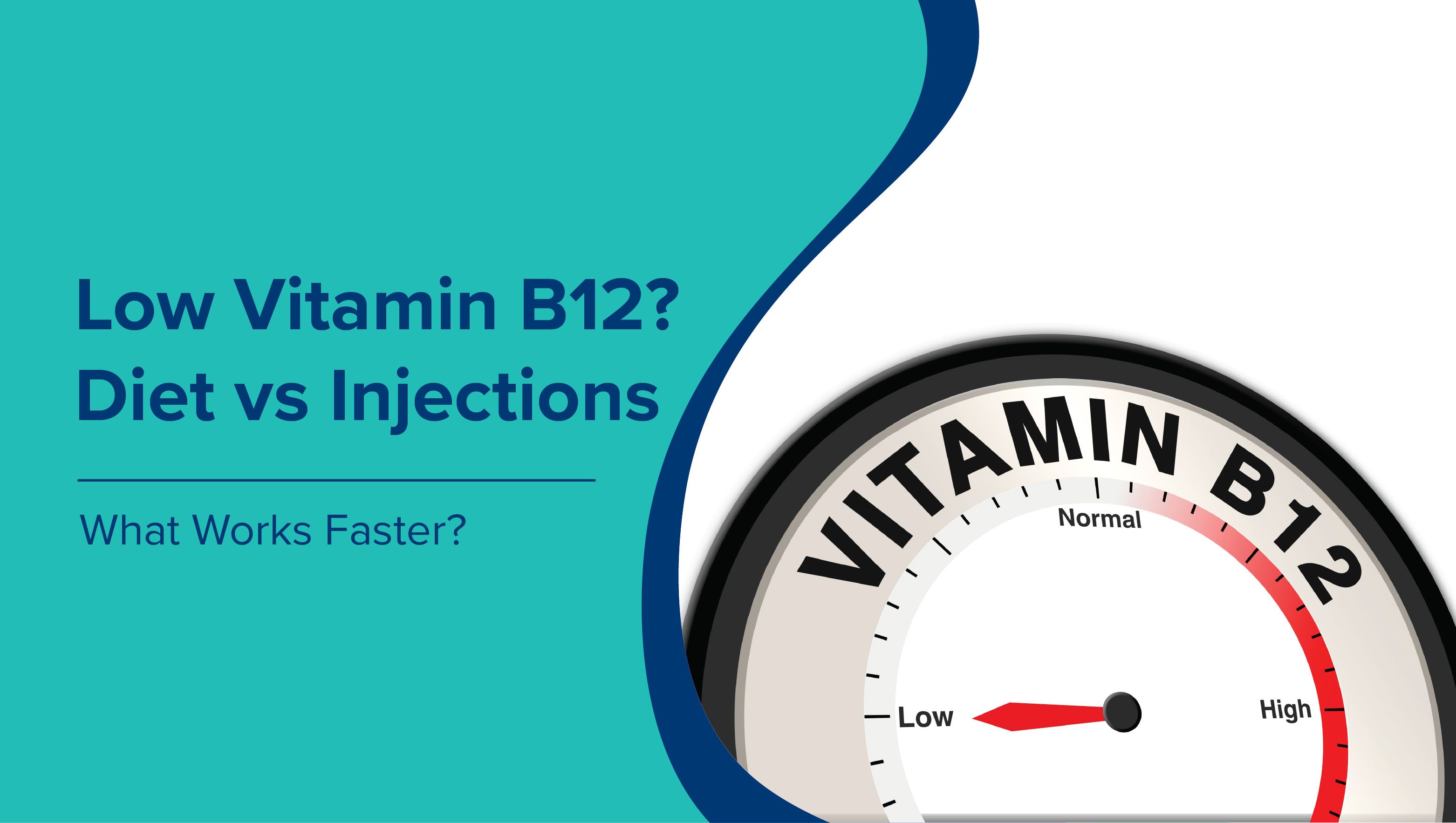 Low Vitamin B12? Diet vs Injections – What Works Faster?