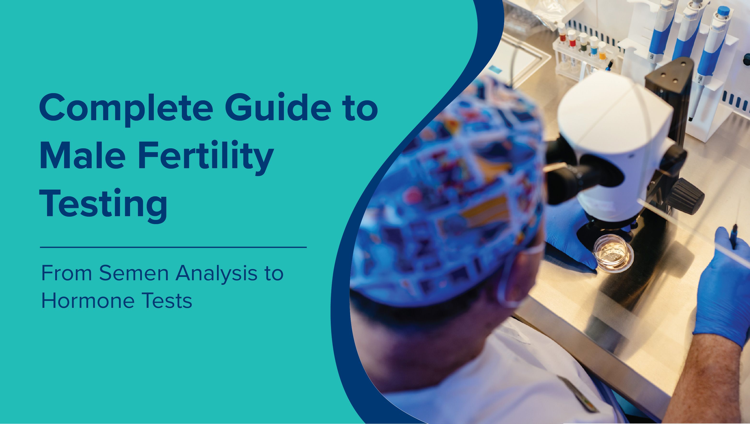 Complete Guide to Male Fertility Testing: From Semen Analysis to Hormone Tests