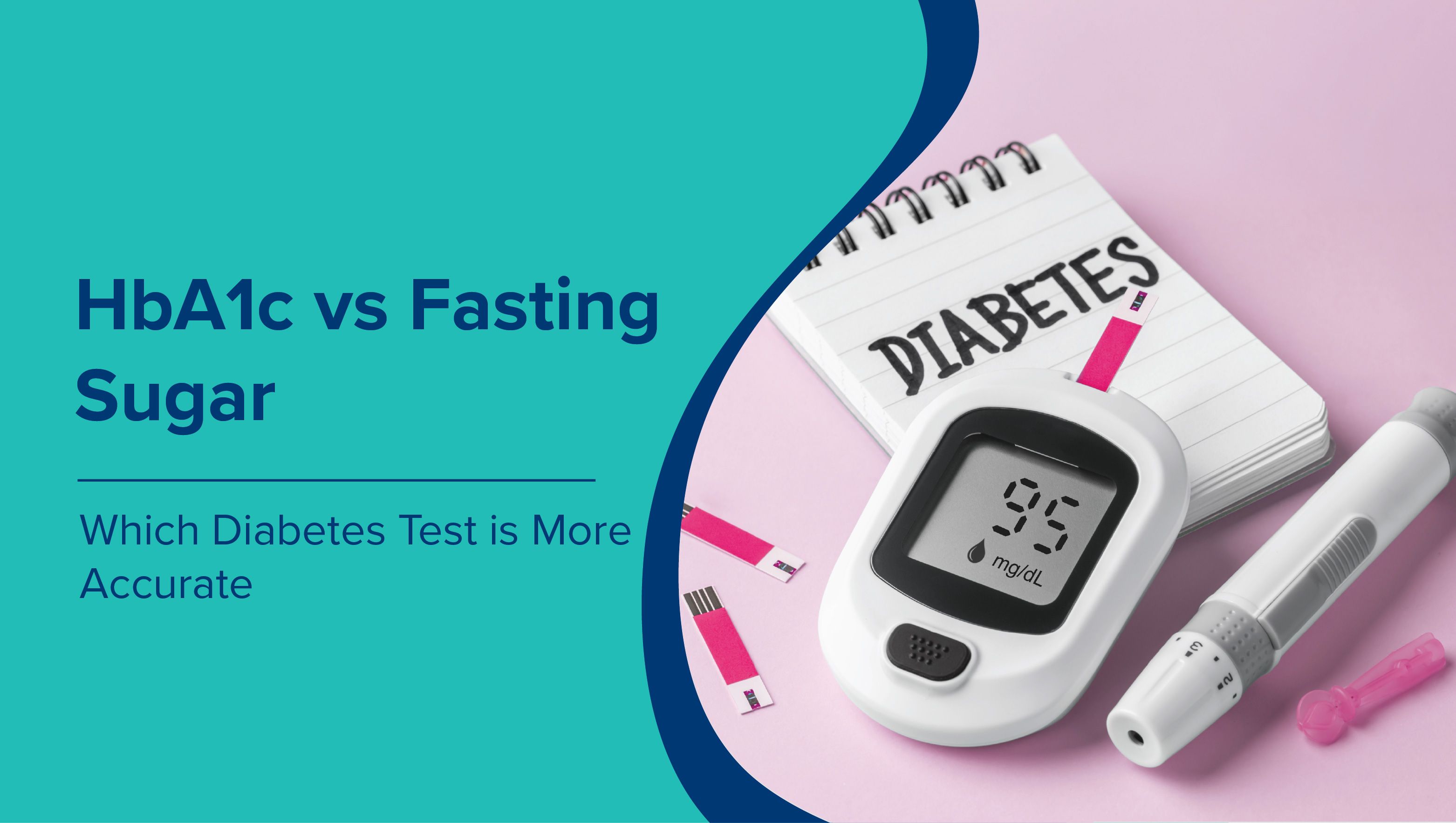 HbA1c vs Fasting Sugar: Which Diabetes Test Is More Accurate?