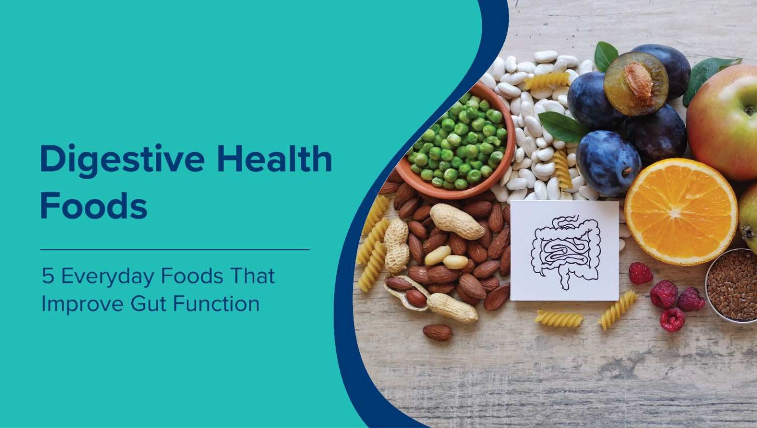 Digestive Health Foods: 5 Everyday Foods That Improve Gut Function