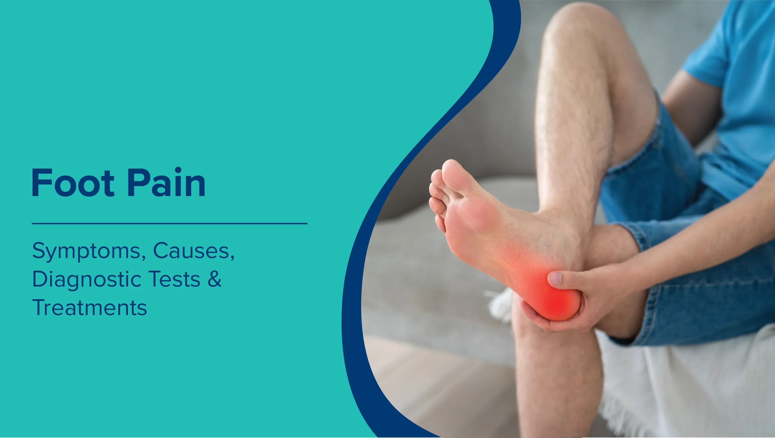 Foot Pain: Symptoms, Causes, Diagnostic Tests & Treatments