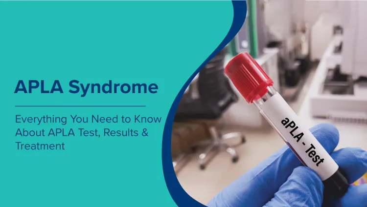 एपीएलए सिंड्रोम (APLA Syndrome in Hindi): गंभीर जटिलताओं को रोकने के लिए एपीएलए प्रोफाइल टेस्ट का महत्व