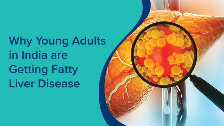 Why Young Adults in India Are Getting Fatty Liver Disease