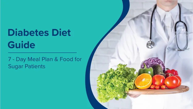मधुमेह आहार गाइड (Diabetes Diet in Hindi): डायबिटीज़ रोगियों के लिए 7-दिन भोजन योजना और खाद्य सूची