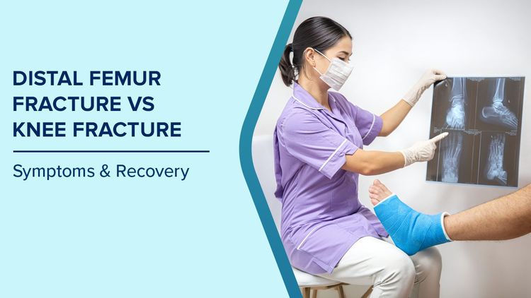 Symptoms of Distal Femur Fracture and Knee Fracture