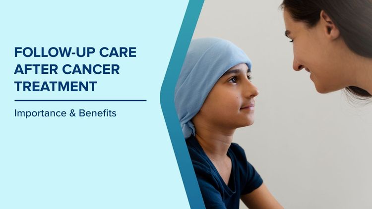 Importance of Follow Up Care After Cancer Treatment