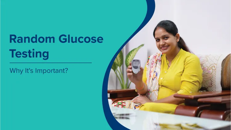 रैंडम ग्लूकोज परीक्षण (Random Glucose Test in Hindi): यह क्यों महत्वपूर्ण है