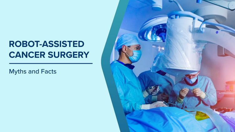 Robot Cancer Surgery Myths & Facts