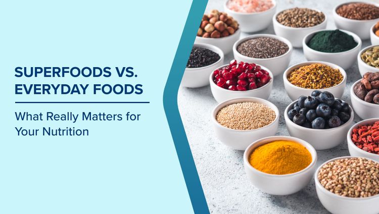 Superfoods vs Everyday Foods