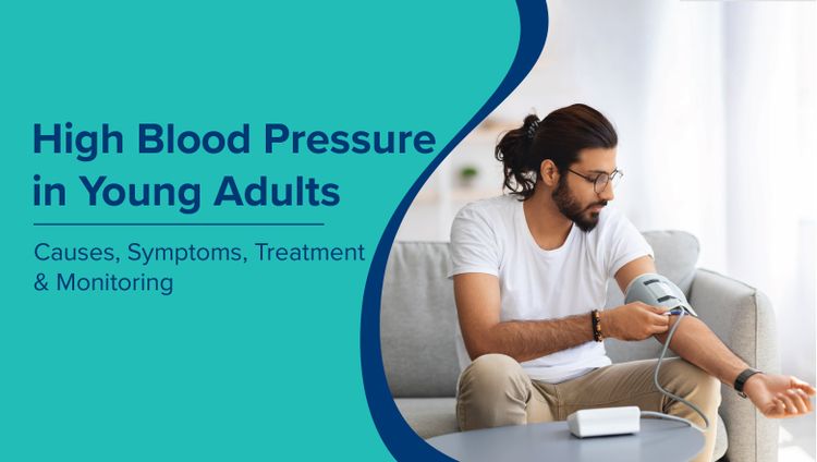 युवा वयस्कों में उच्च रक्तचाप (High Blood Pressure in Young Adults in Hindi): कारण, लक्षण, उपचार और निगरानी