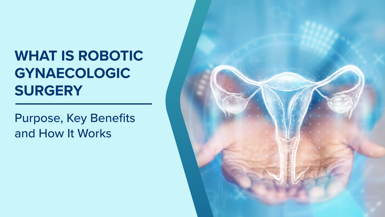Benefits of Robotic Gynaecologic Surgery


