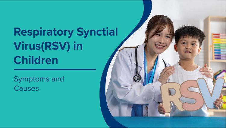 Respiratory Syncytial Virus (RSV) in Children: Symptoms, Causes, and When to See a Pediatrician