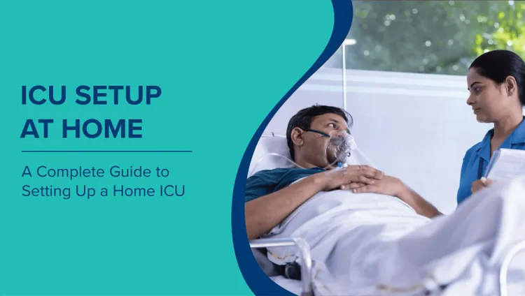 A Complete Guide to Setting Up a Home ICU