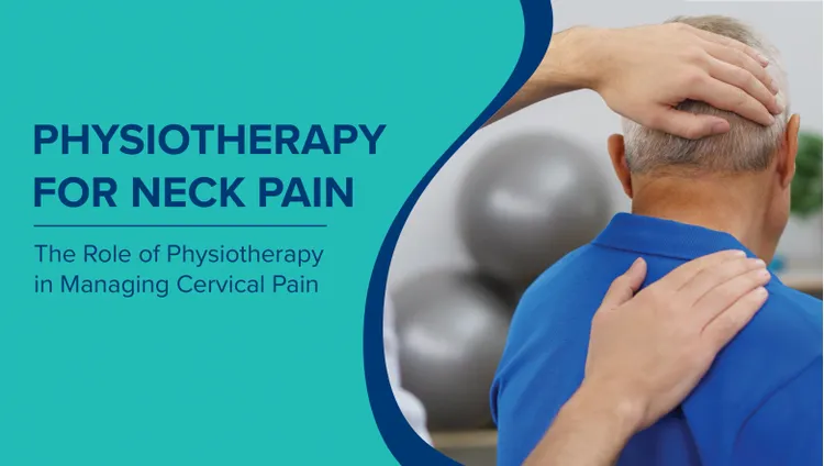 The Role of Physiotherapy in Managing Cervical Pain