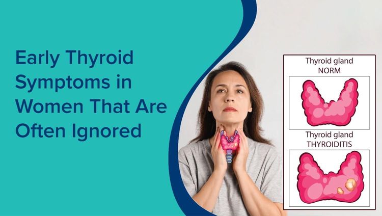 महिलाओं में थायराइड के शुरुआती लक्षण (Early Thyroid Symptoms in Women in Hindi) जिन्हें अक्सर नजरअंदाज कर दिया जाता है