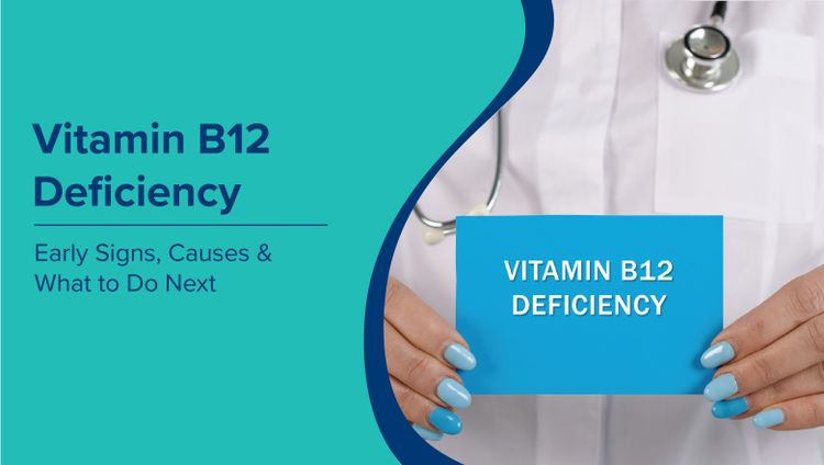 विटामिन बी12 की कमी की पहचान (Vitamin B12 Deficiency in Hindi): शुरुआती लक्षण, कारण और आगे क्या करें