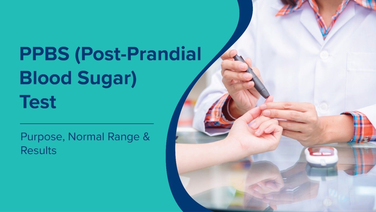 PPBS (Post-Prandial Blood Sugar) Test: Purpose, Normal Range, and Results